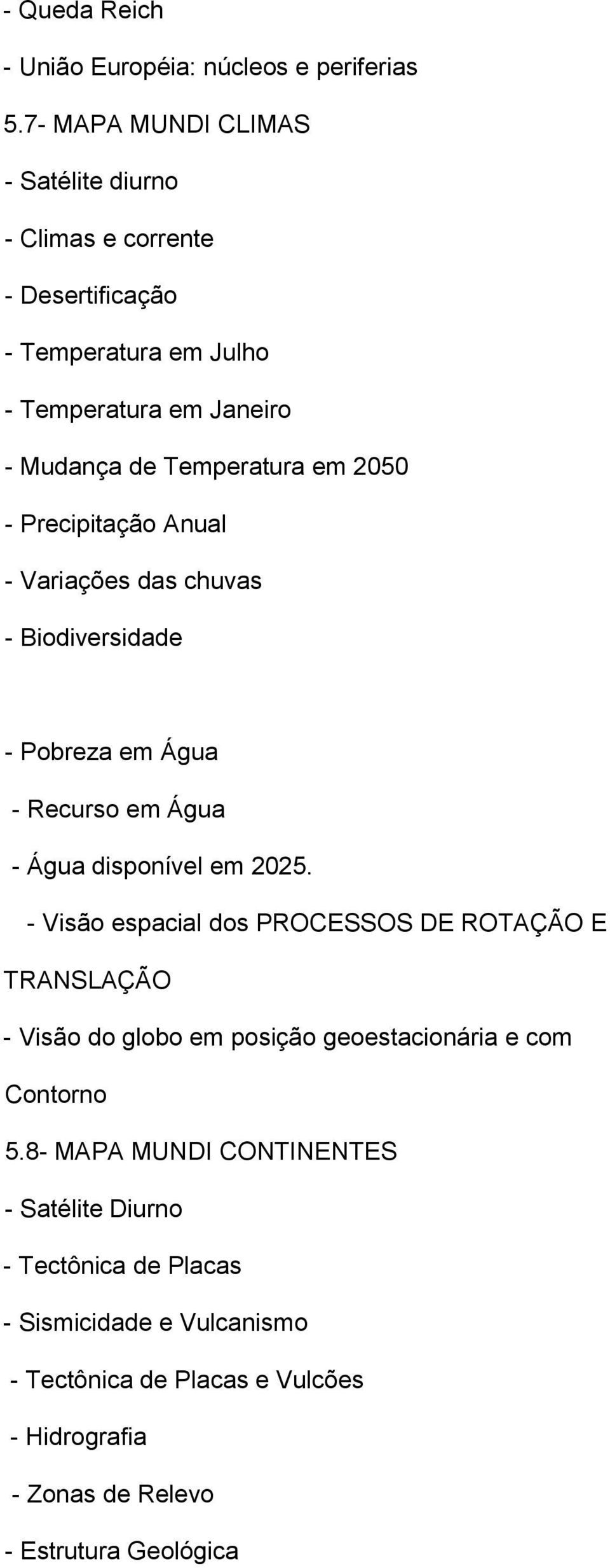 Precipitação Anual - Variações das chuvas - Biodiversidade - Pobreza em Água - Recurso em Água - Água disponível em 2025.