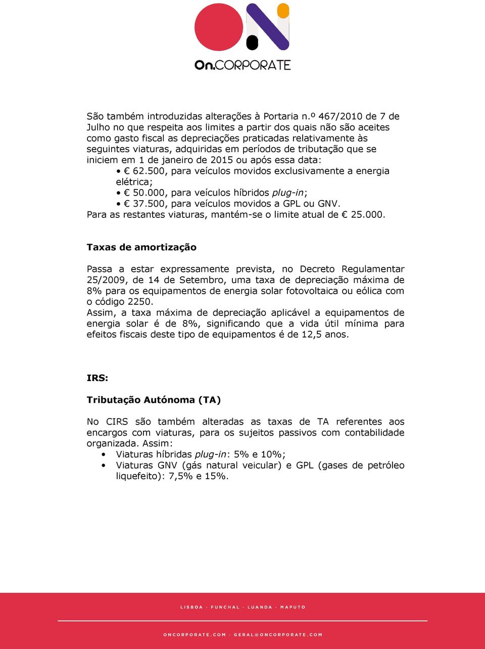 tributação que se iniciem em 1 de janeiro de 2015 ou após essa data: 62.500, para veículos movidos exclusivamente a energia elétrica; 50.000, para veículos híbridos plug-in; 37.