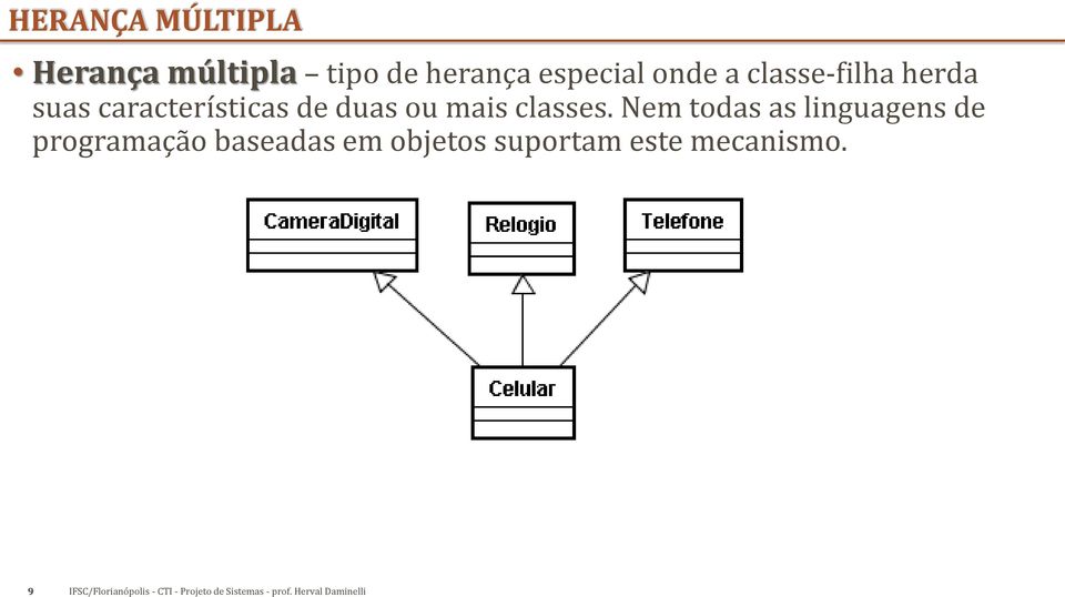 características de duas ou mais classes.