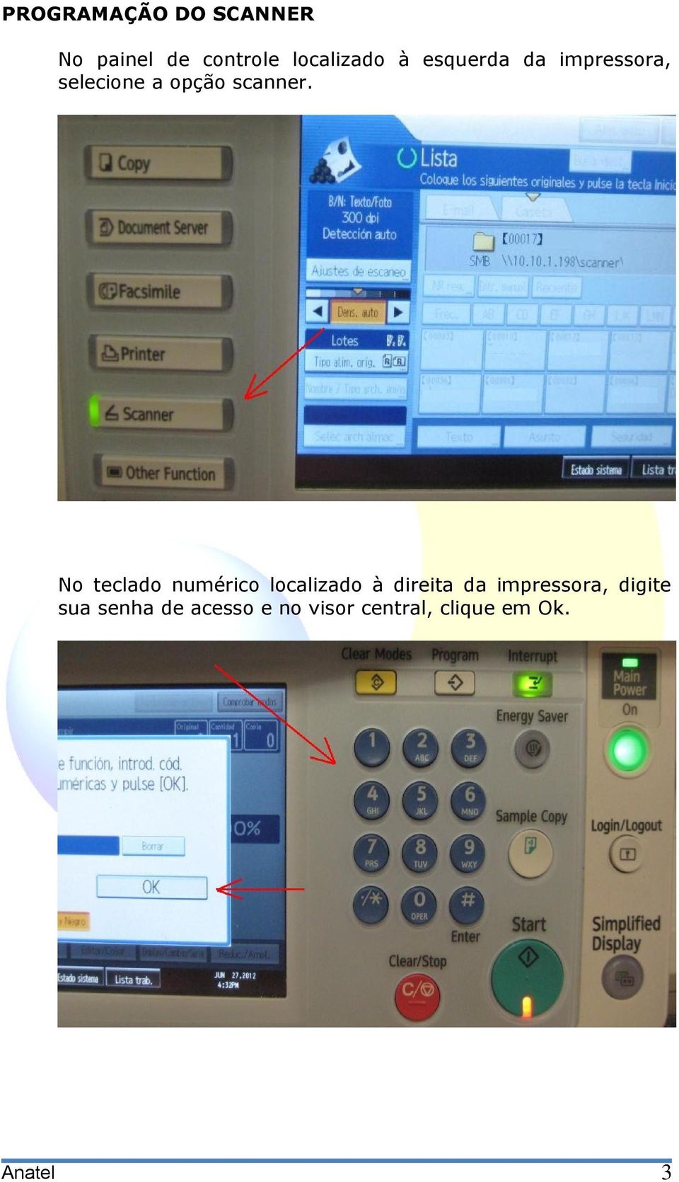 No teclado numérico localizado à direita da impressora,