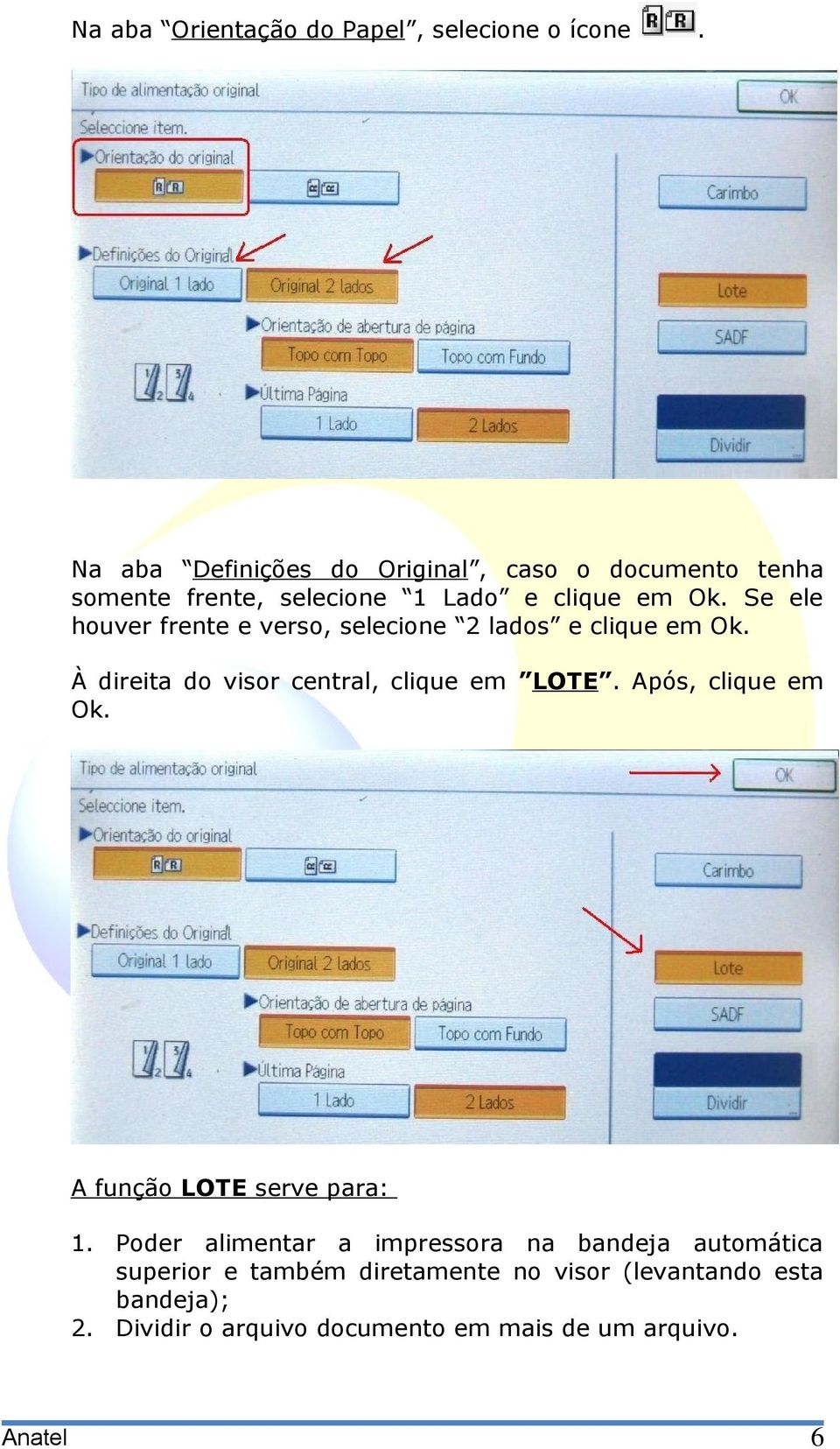 Se ele houver frente e verso, selecione 2 lados e clique em Ok. À direita do visor central, clique em LOTE.