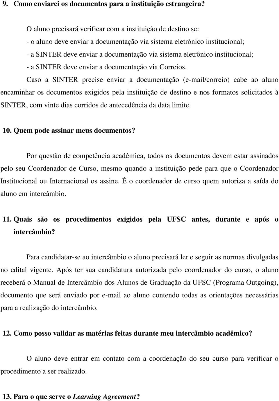 institucional; - a SINTER deve enviar a documentação via Correios.