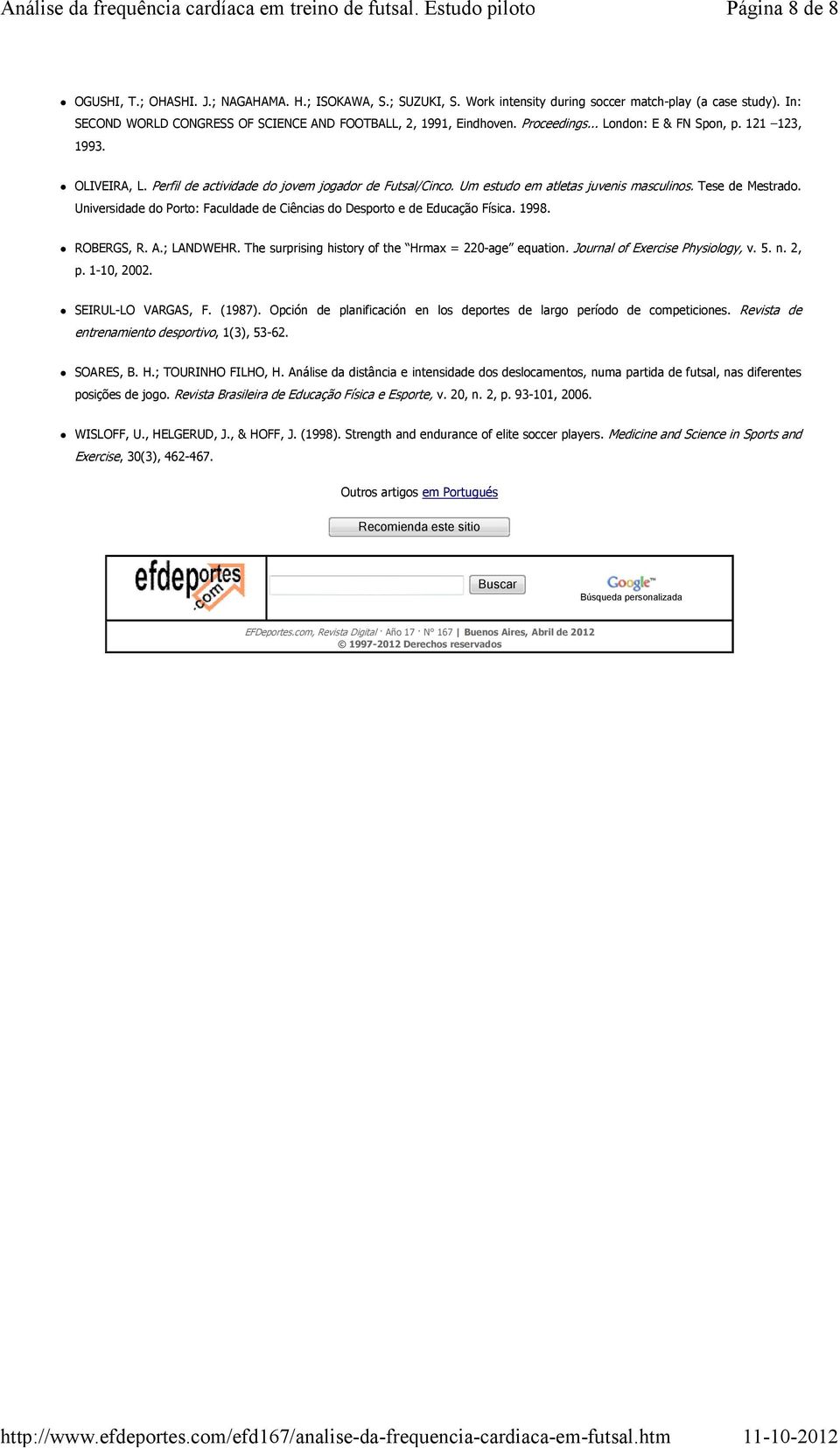 Um estudo em atletas juvenis masculinos. Tese de Mestrado. Universidade do Porto: Faculdade de Ciências do Desporto e de Educação Física. 1998. ROBERGS, R. A.; LANDWEHR.