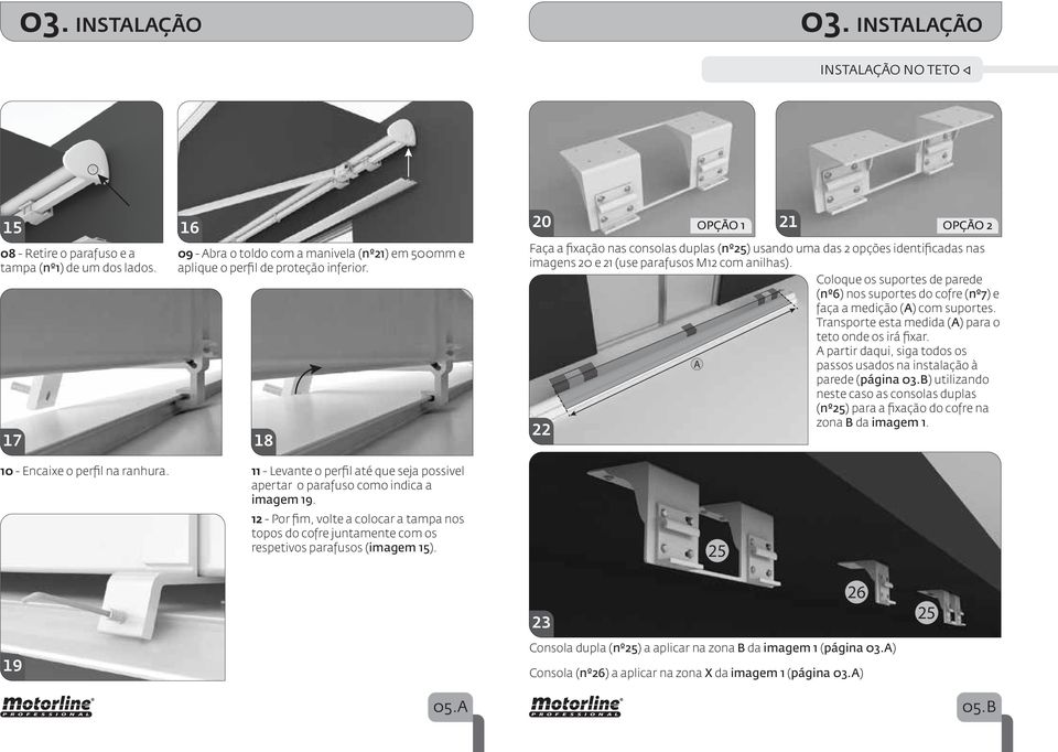 Coloque os suportes de parede (nº6) nos suportes do cofre (nº7) e faça a medição () com suportes. Transporte esta medida () para o teto onde os irá fixar.