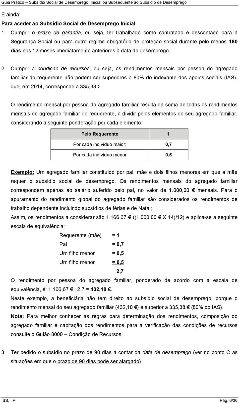 imediatamente anteriores à data do desemprego. 2.