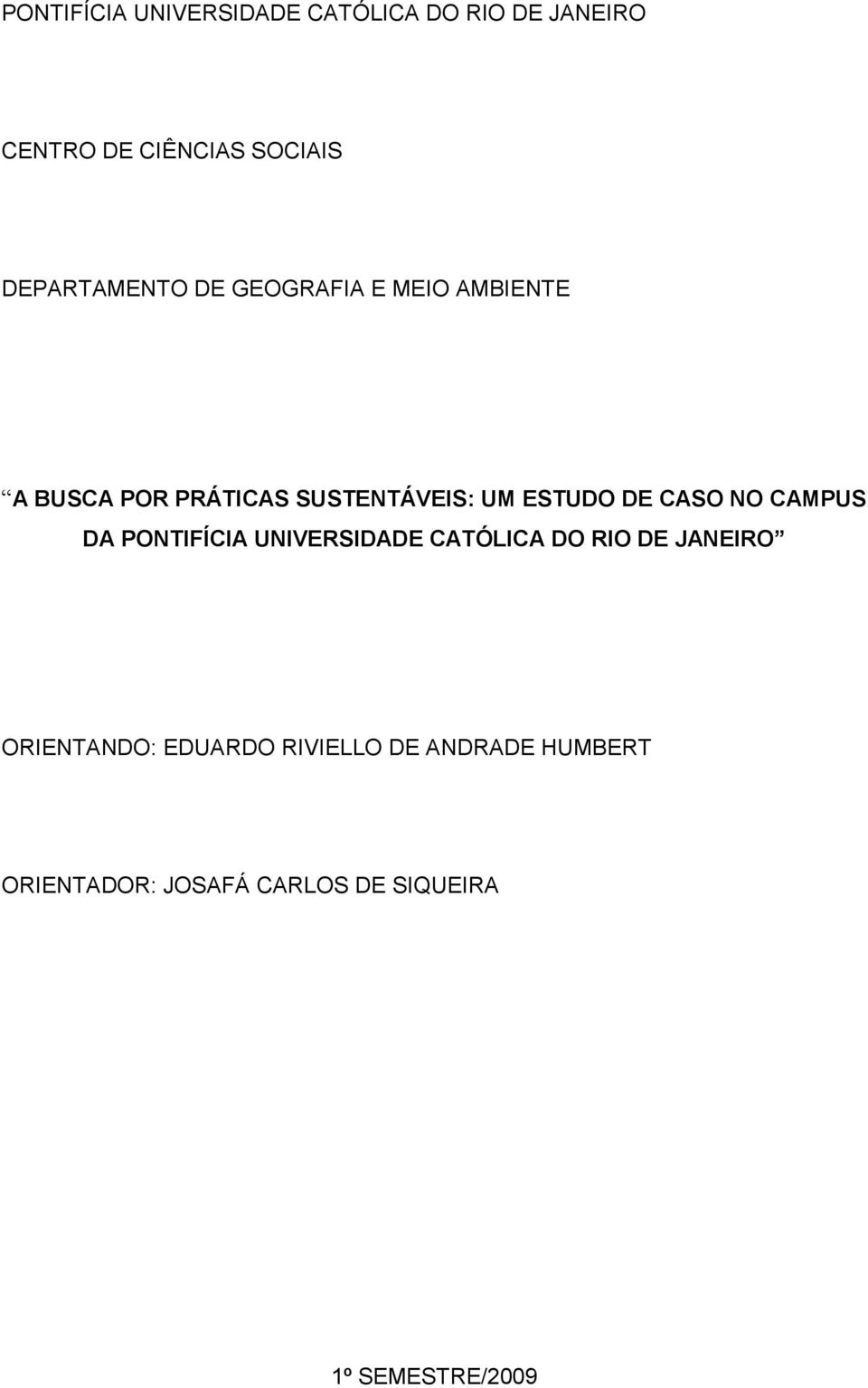 ESTUDO DE CASO NO CAMPUS DA PONTIFÍCIA UNIVERSIDADE CATÓLICA DO RIO DE JANEIRO