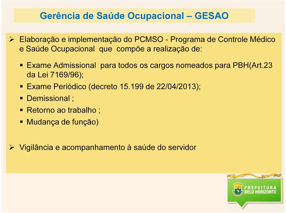 nomeados para PBH(Art.23 da Lei 7169/96); Exame Periódico (decreto 15.