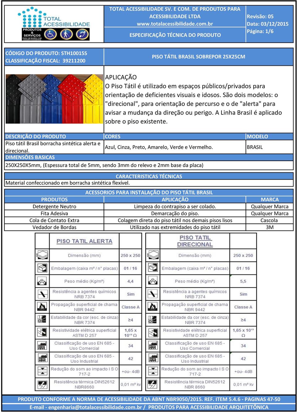 MODELO Piso tátil Brasil borracha sintética alerta e direcional. Azul, Cinza, Preto, Amarelo, Verde e Vermelho.