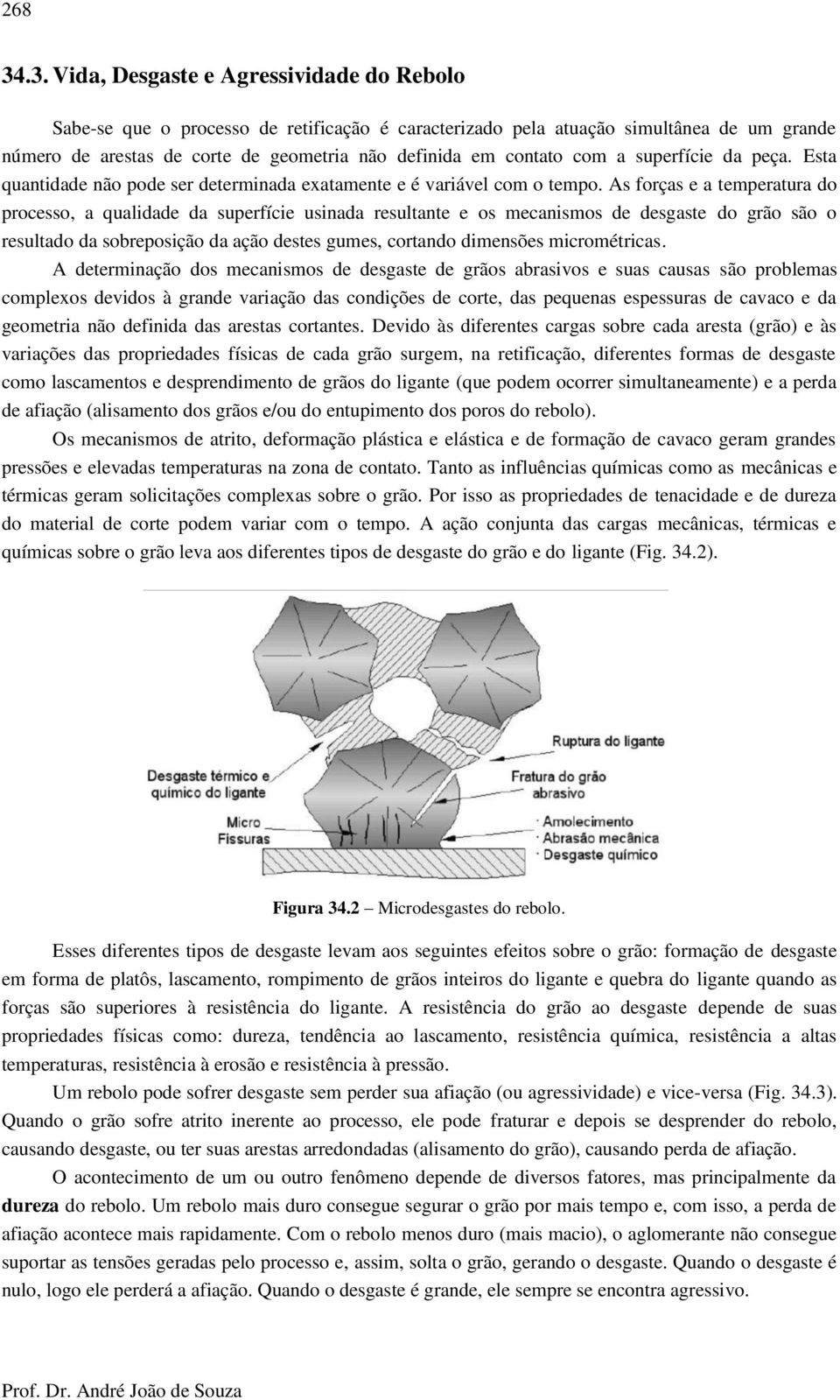 com a superfície da peça. Esta quantidade não pode ser determinada exatamente e é variável com o tempo.