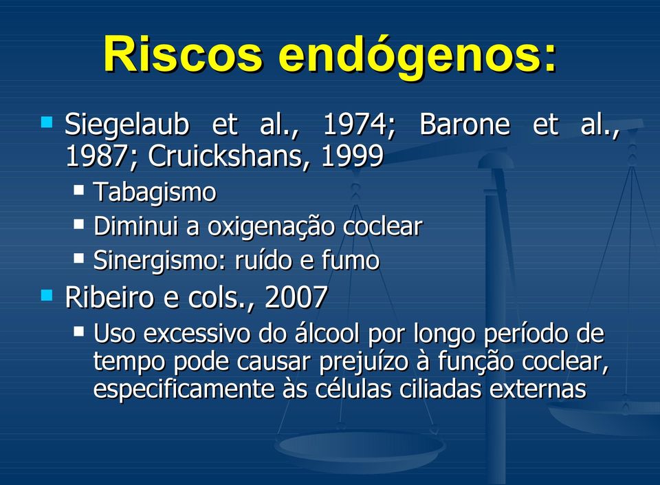 Sinergismo: ruído e fumo Ribeiro e cols.