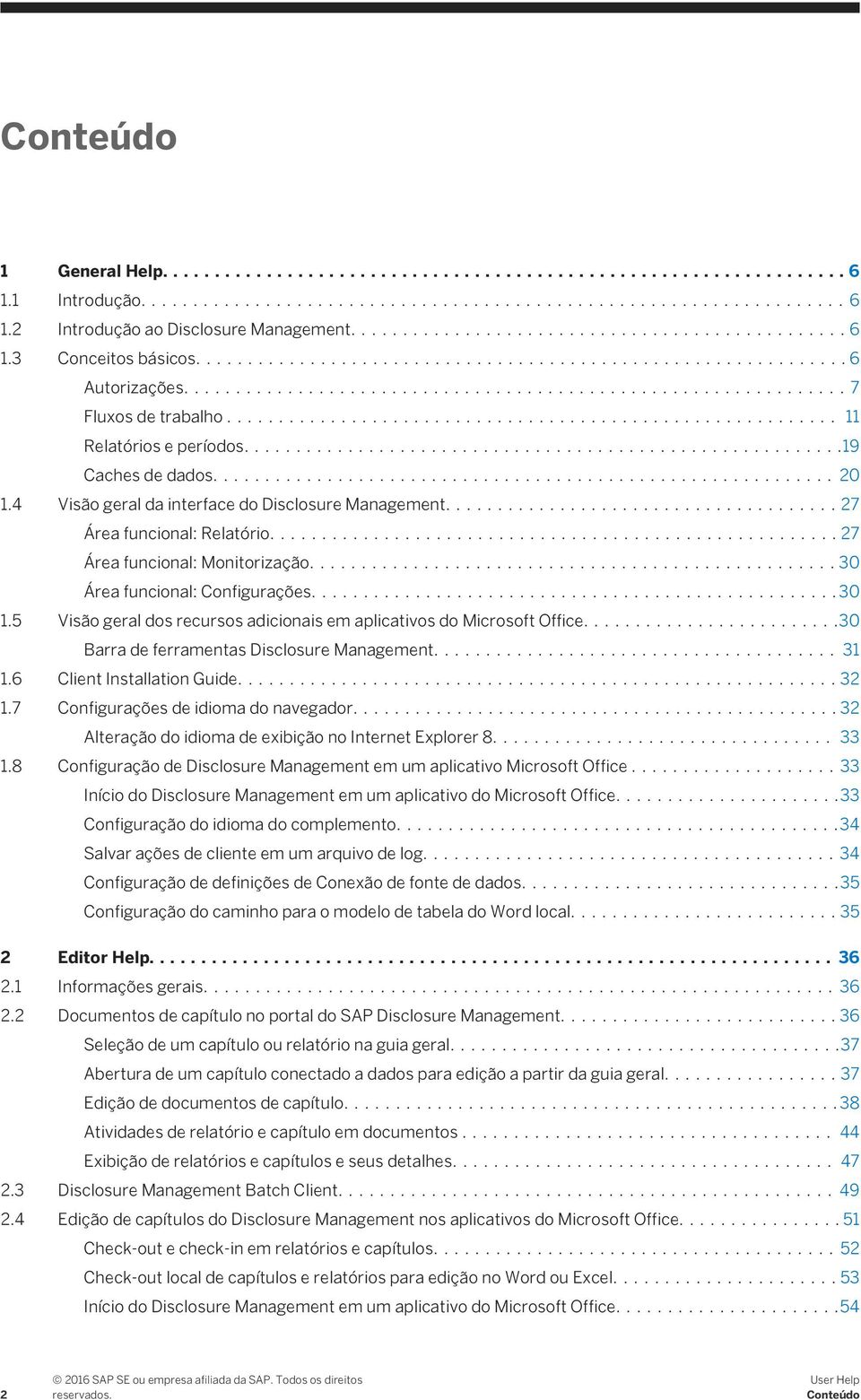 5 Visão geral dos recursos adicionais em aplicativos do Microsoft Office....30 Barra de ferramentas Disclosure Management.... 31 1.6 Client Installation Guide....32 1.