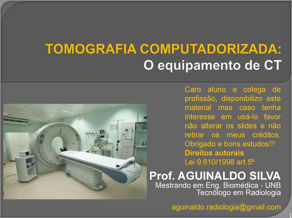 Obrigado e bons estudos!!! Direitos autorais Lei 9.610/1998 art.5º Prof.