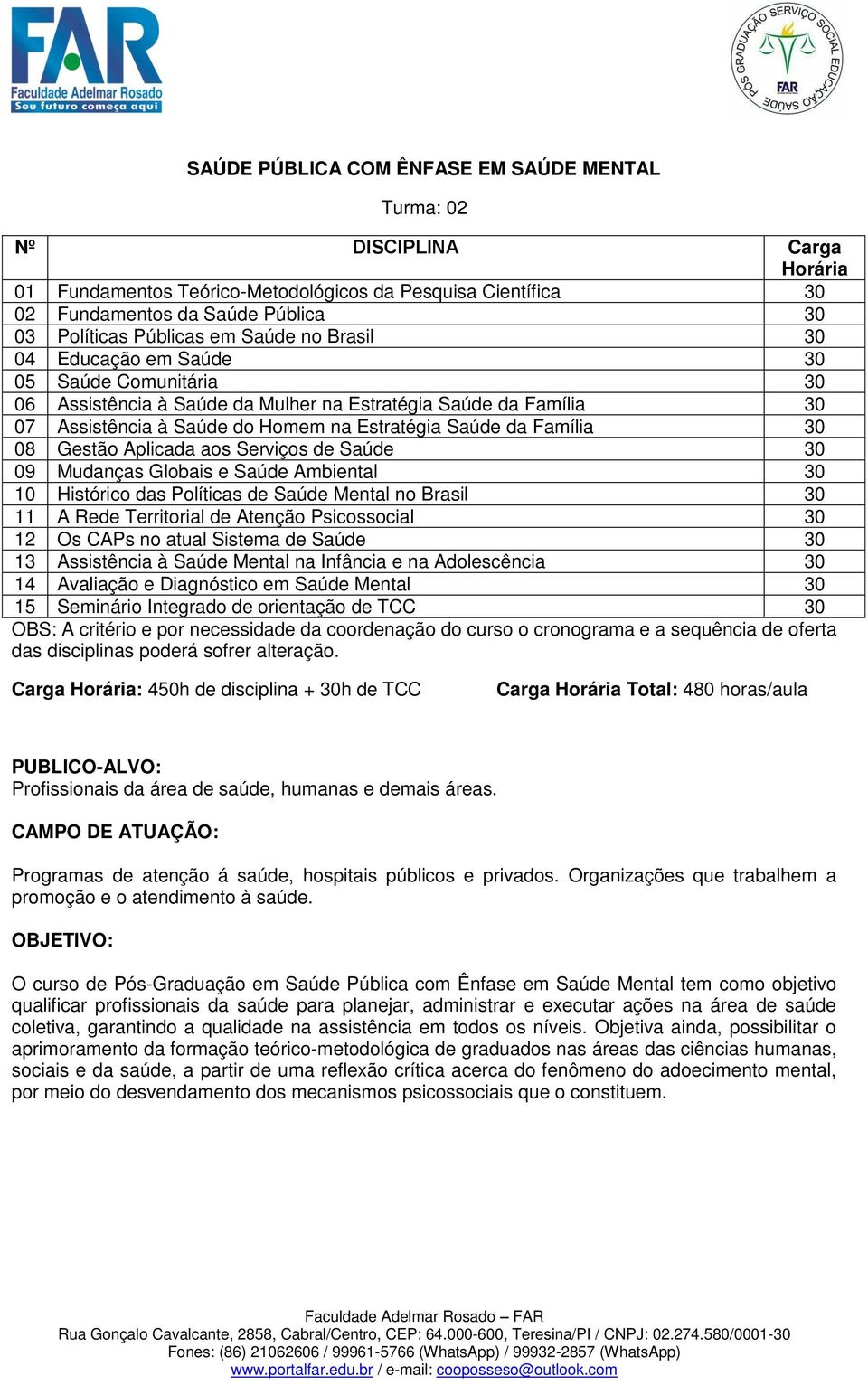 30 10 Histórico das Políticas de Saúde Mental no Brasil 30 11 A Rede Territorial de Atenção Psicossocial 30 12 Os CAPs no atual Sistema de Saúde 30 13 Assistência à Saúde Mental na Infância e na