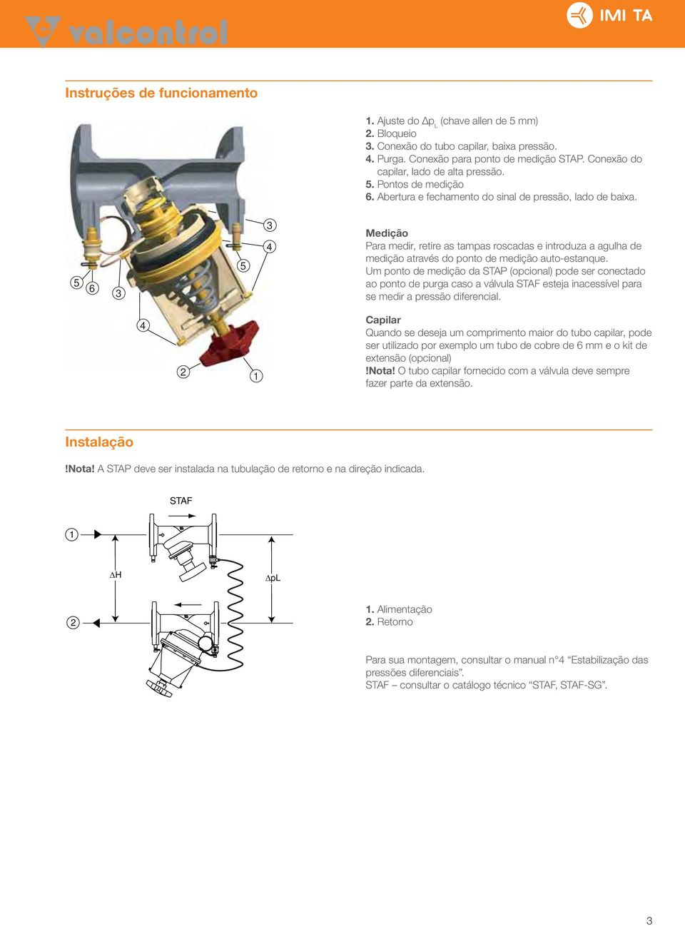 3 4 5 5 6 3 Capilar Quando se deseja um comprimento maior do tubo capilar, pode ser utilizado por exemplo um tubo de cobre de 6 mm e o kit de extensão (opcional)!nota!