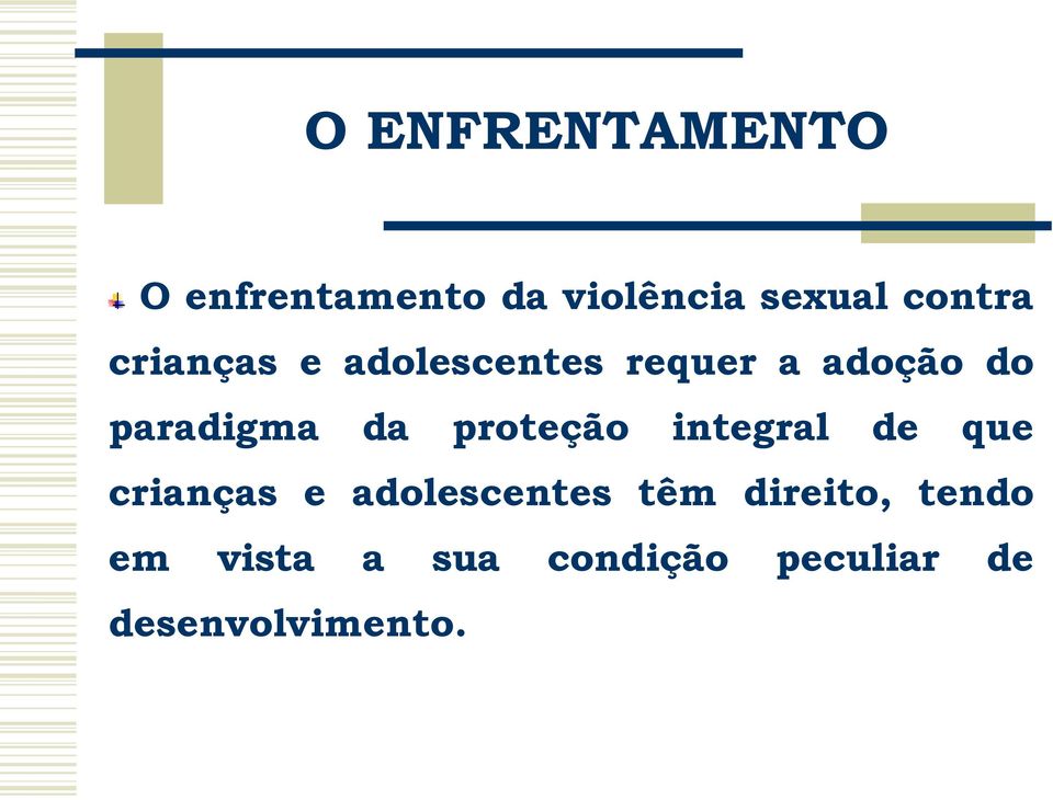 proteção integral de que crianças e adolescentes têm