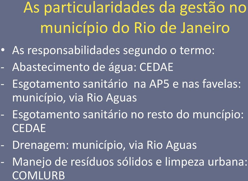 favelas: município, via Rio Aguas - Esgotamento sanitário no resto do muncípio: CEDAE