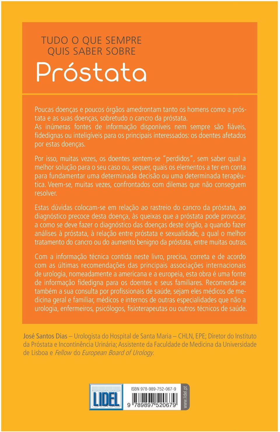 Por isso, muitas vezes, os doentes sentem-se perdidos, sem saber qual a melhor solução para o seu caso ou, sequer, quais os elementos a ter em conta para fundamentar uma determinada decisão ou uma