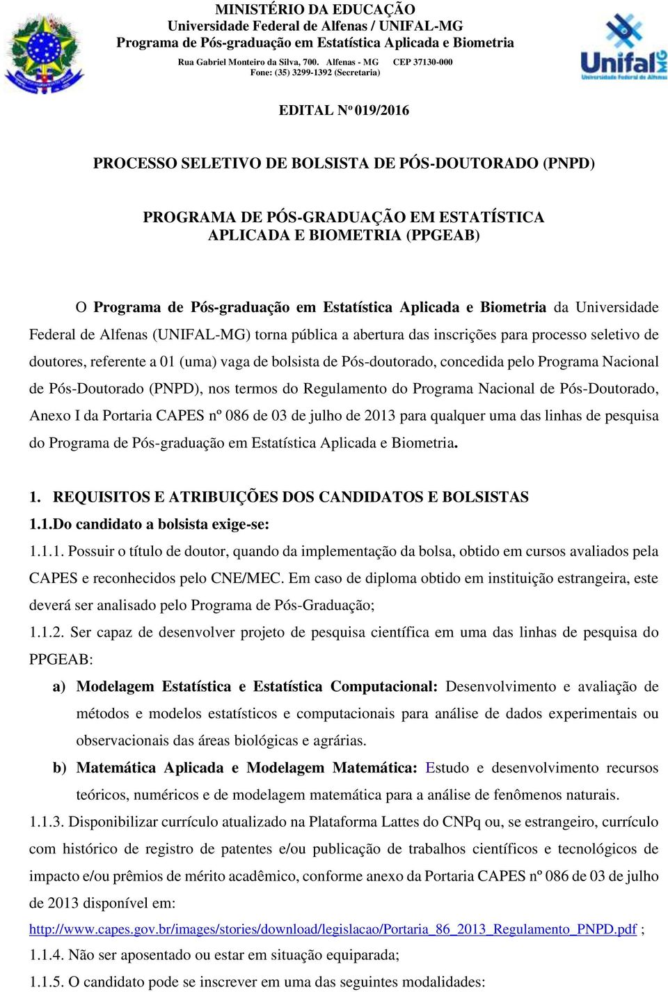 Regulamento do Programa Nacional de Pós-Doutorado, Anexo I da Portaria CAPES nº 086 de 03 de julho de 2013 para qualquer uma das linhas de pesquisa do. 1.