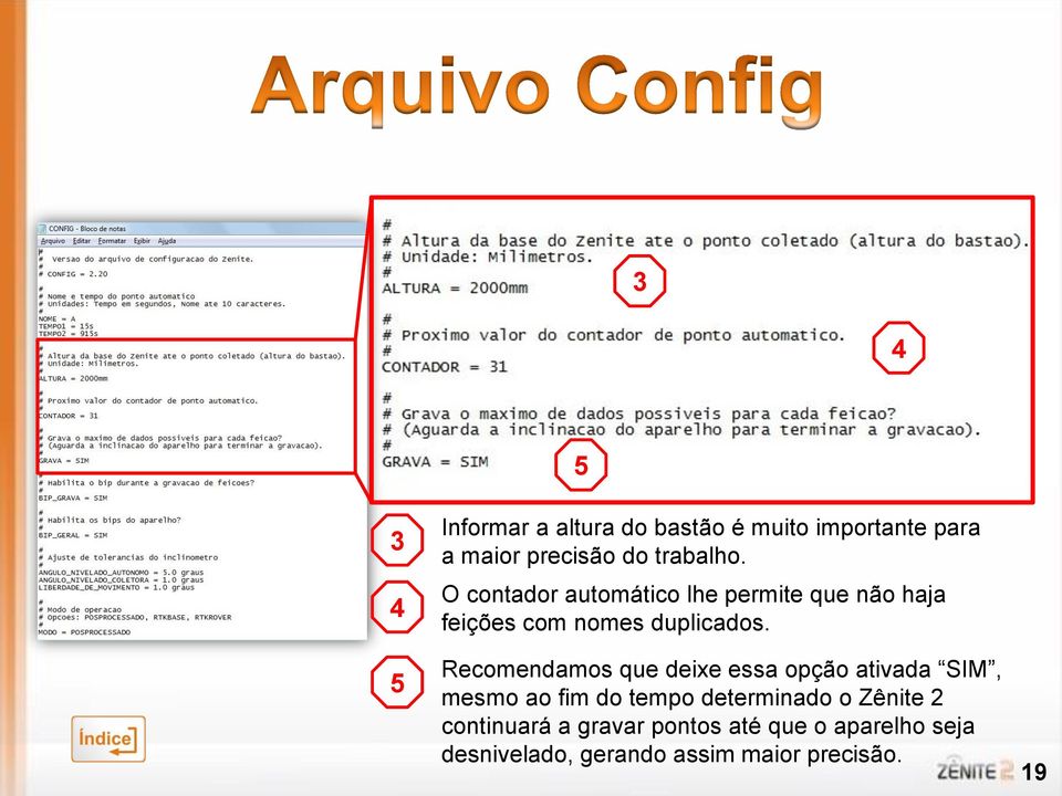 Recomendamos que deixe essa opção ativada SIM, mesmo ao fim do tempo determinado o Zênite