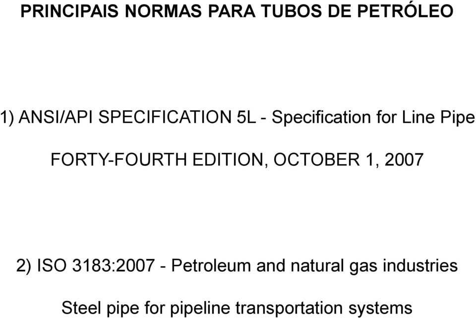 EDITION, OCTOBER 1, 2007 2) ISO 3183:2007 - Petroleum and