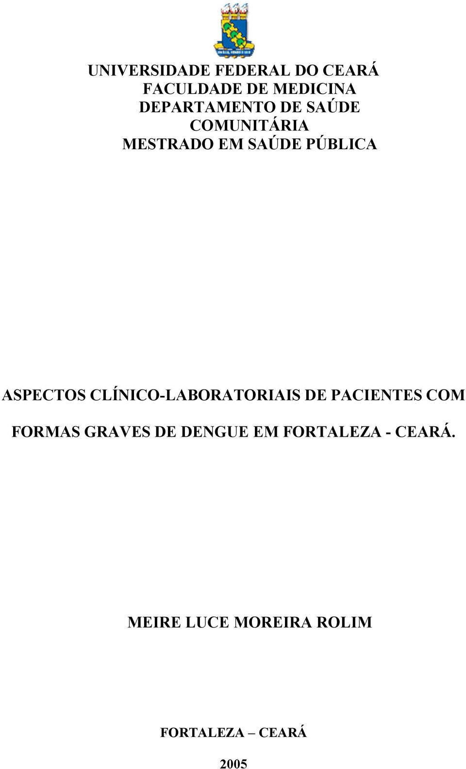 ASPECTOS CLÍNICO-LABORATORIAIS DE PACIENTES COM FORMAS GRAVES