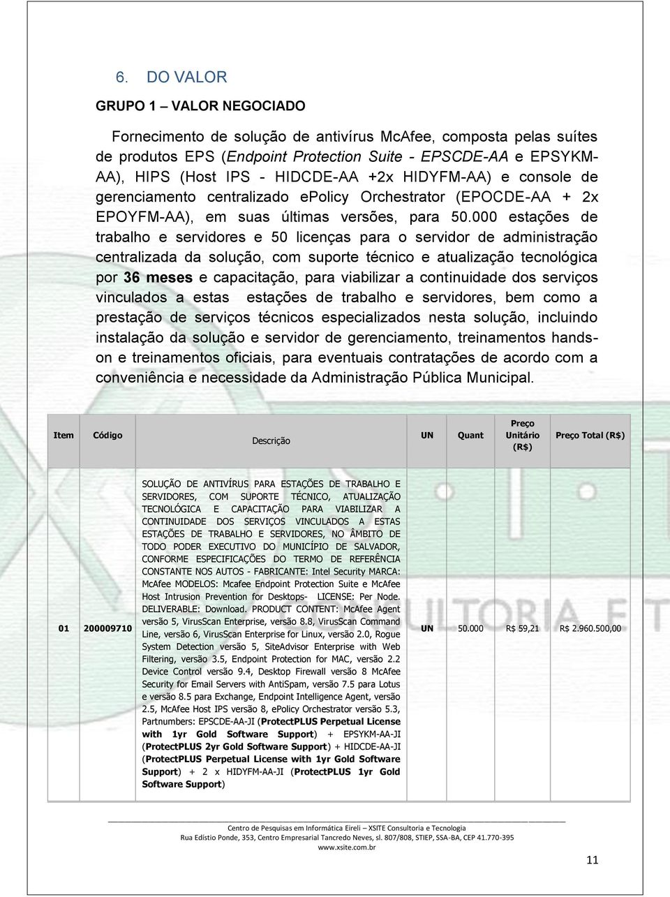 000 estações de trabalho e servidores e 50 licenças para o servidor de administração centralizada da solução, com suporte técnico e atualização tecnológica por 36 meses e capacitação, para viabilizar