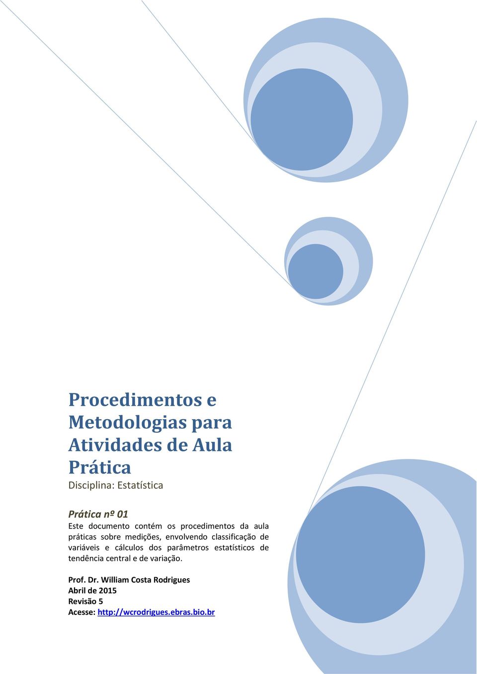 classificação de variáveis e cálculos dos parâmetros estatísticos de tendência central e de