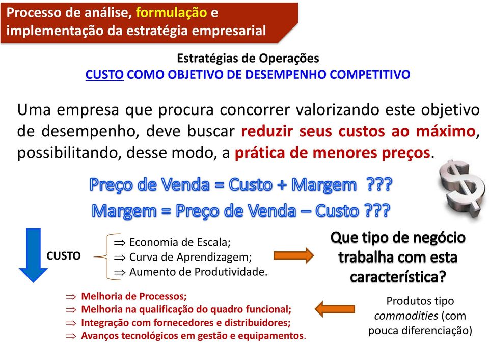 CUSTO Economia de Escala; Curva de Aprendizagem; Aumento de Produtividade.