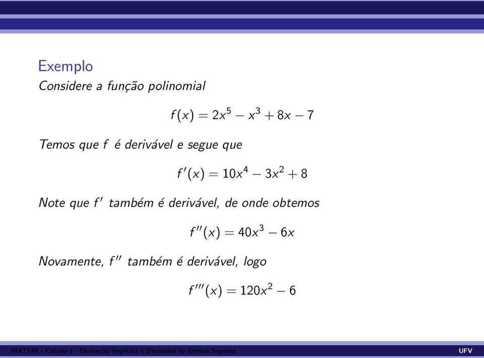 3x 2 + 8 Note que f também é derivável, de onde obtemos f