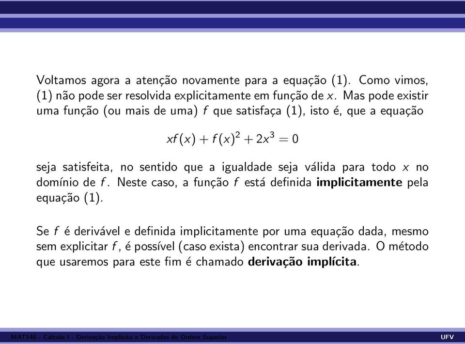 igualdade seja válida para todo x no domínio de f. Neste caso, a função f está definida implicitamente pela equação (1).