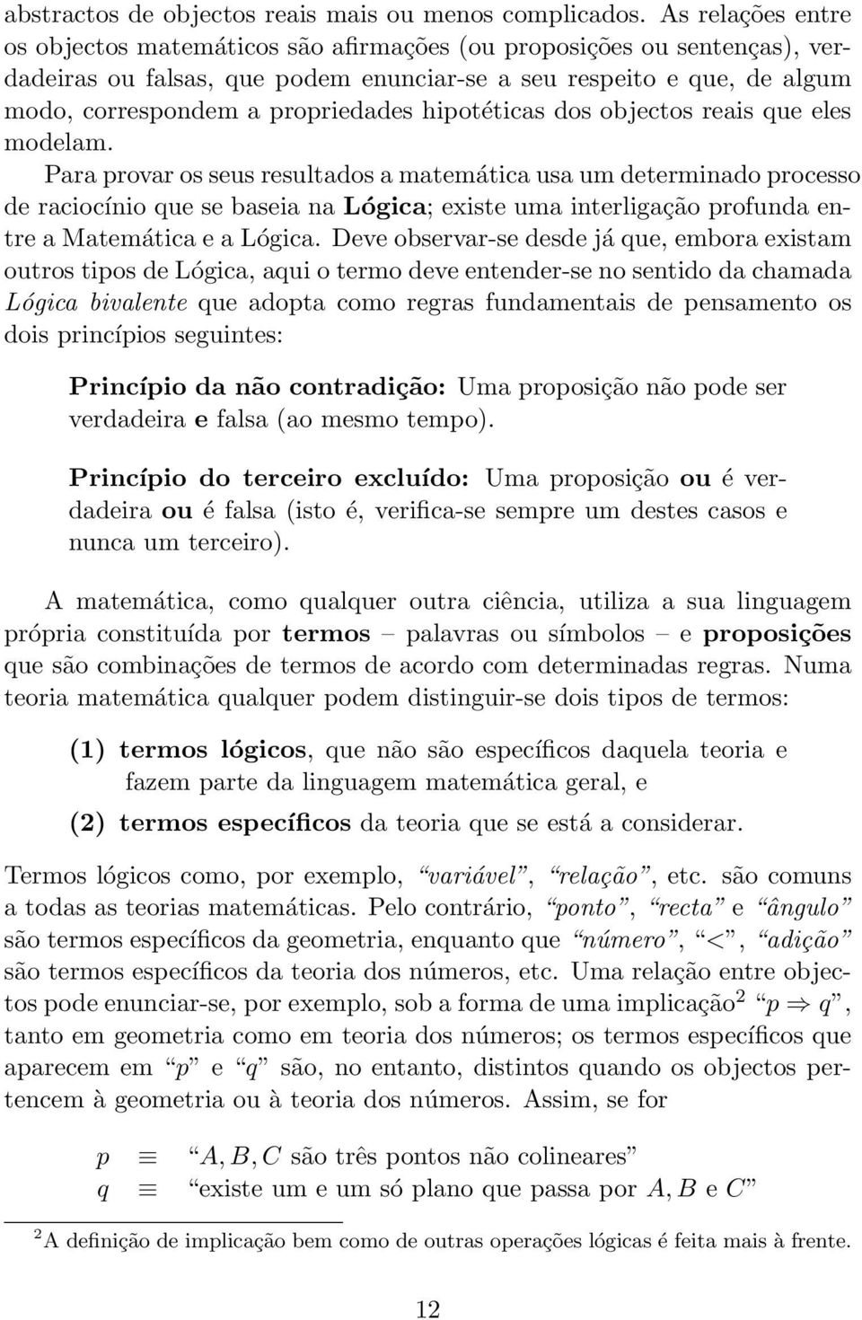 hipotéticas dos objectos reais que eles modelam.