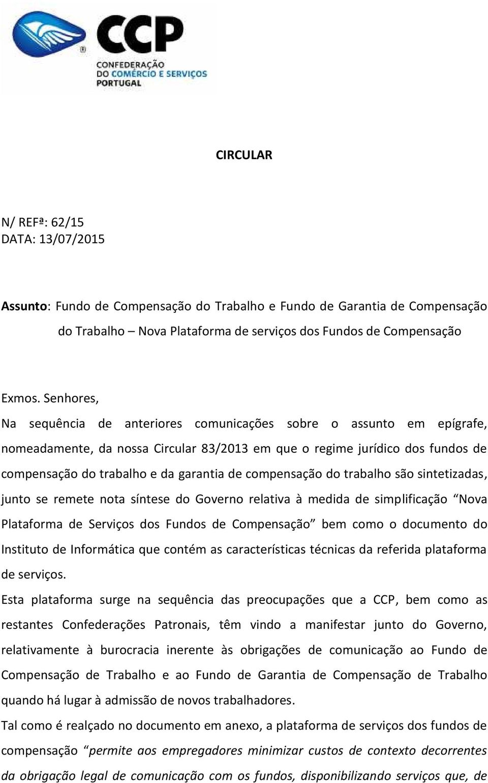 trabalh sã sintetizadas, junt se remete nta síntese d Gvern relativa à medida de simplificaçã Nva Platafrma de Serviçs ds Funds de Cmpensaçã bem cm dcument d Institut de Infrmática que cntém as