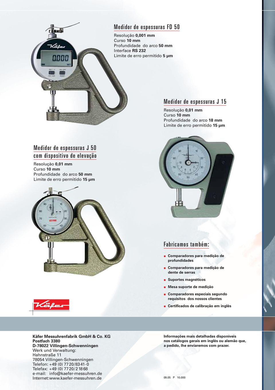 medição de dente de serras Suportes magnéticos Mesa suporte de medição Comparadores especiais segundo requisitos dos nossos clientes Certificados de calibração em inglês Käfer Messuhrenfabrik GmbH &