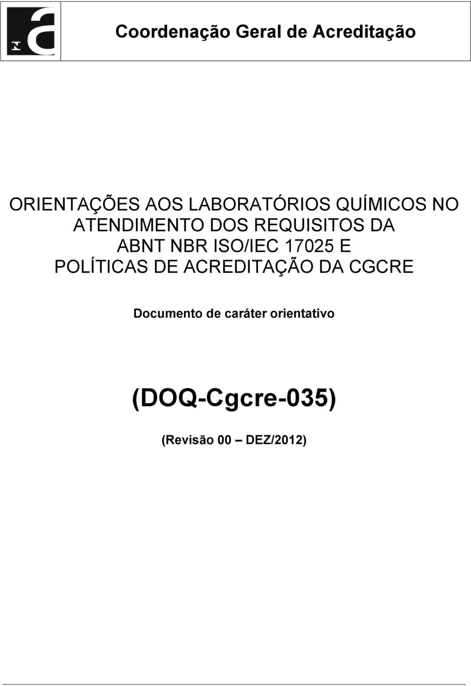 ABNT NBR ISO/IEC 17025 E POLÍTICAS DE ACREDITAÇÃO DA CGCRE