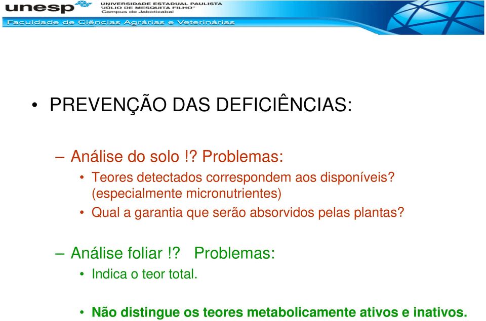 (especialmente micronutrientes) Qual a garantia que serão absorvidos