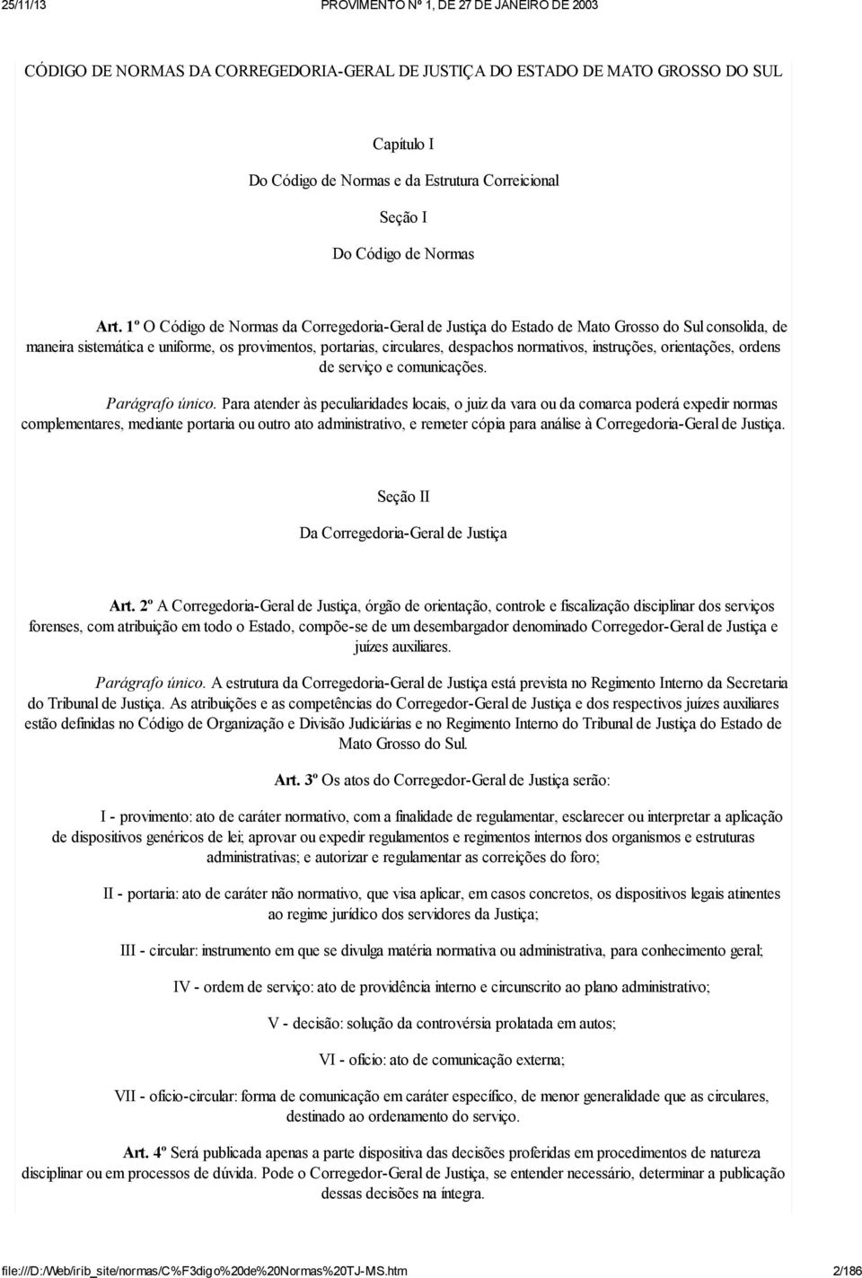 instruções, orientações, ordens de serviço e comunicações. Parágrafo único.