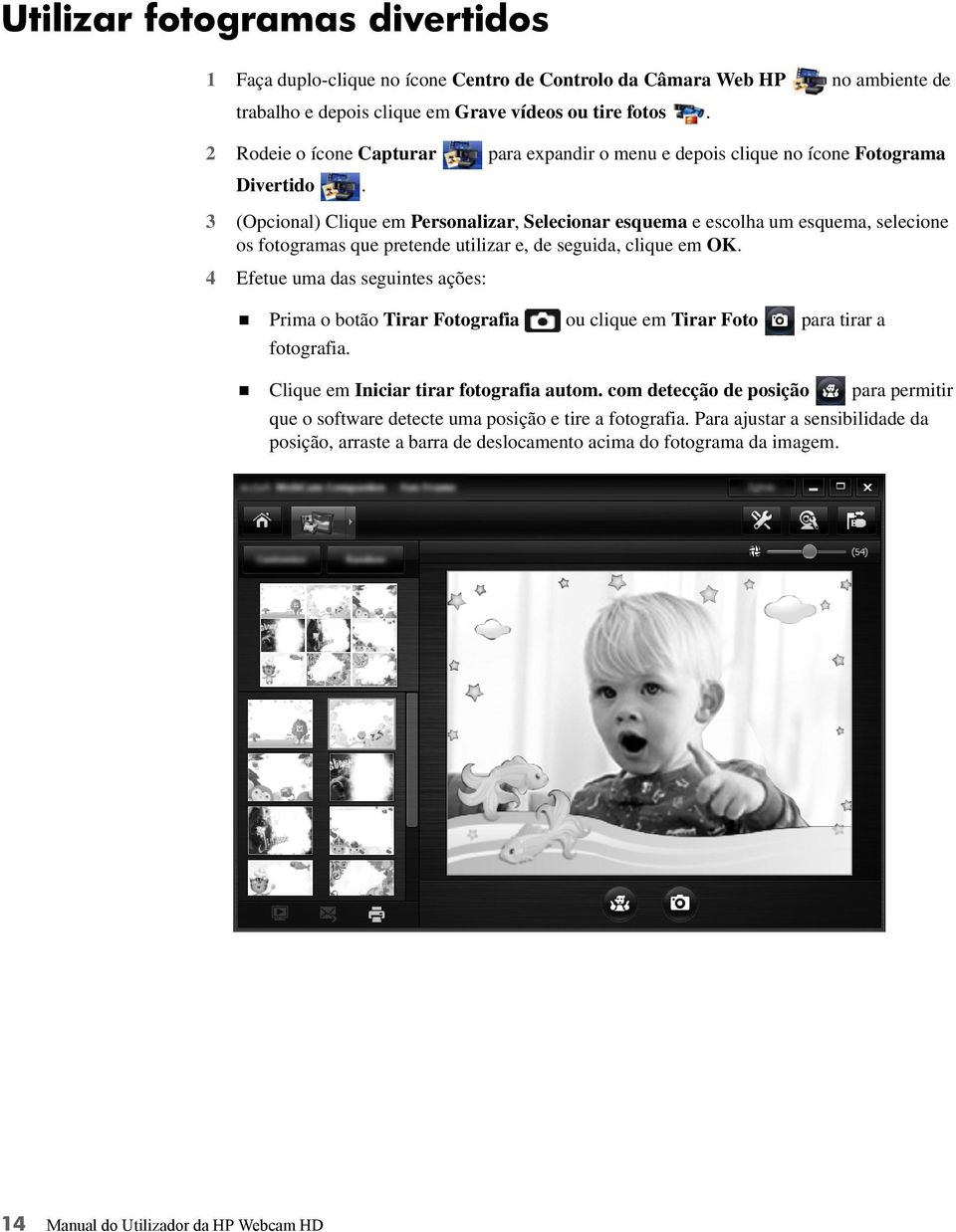 3 (Opcional) Clique em Personalizar, Selecionar esquema e escolha um esquema, selecione os fotogramas que pretende utilizar e, de seguida, clique em OK.