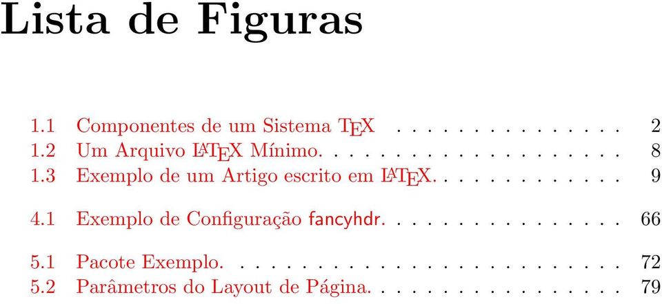 3 Exemplo de um Artigo escrito em L A TEX............. 9 4.