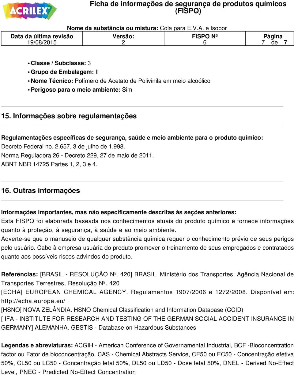 Norma Reguladora - Decreto 9, 7 de maio de 011. ABNT NBR 14