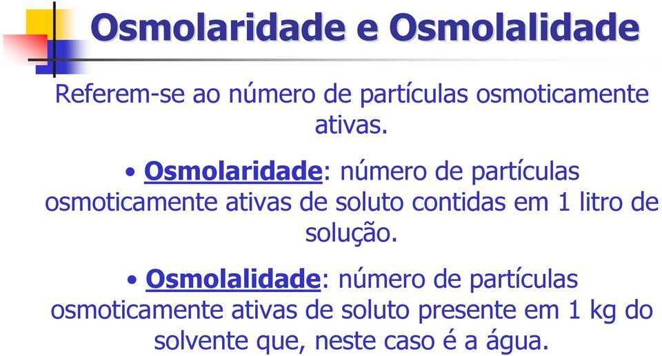 Osmolaridade: número de partículas osmoticamente ativas de soluto contidas