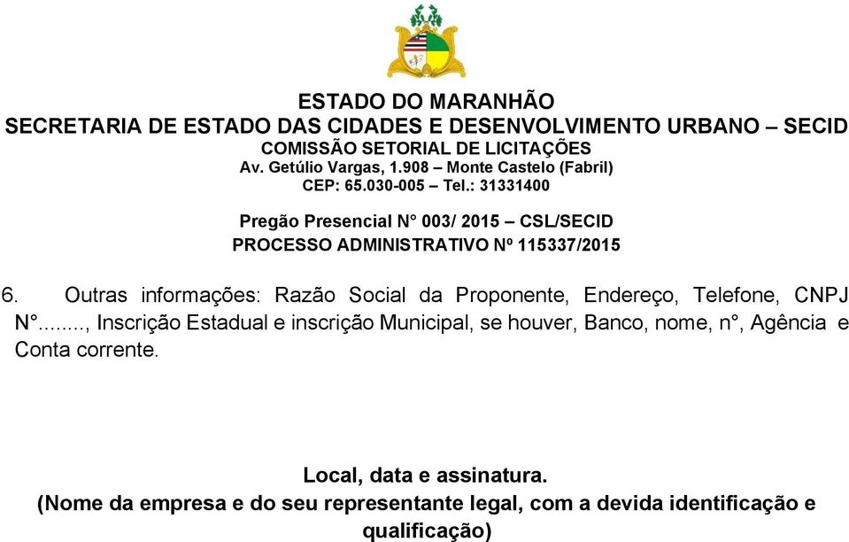 .., Inscrição Estadual e inscrição Municipal, se houver, Banco, nome, n,