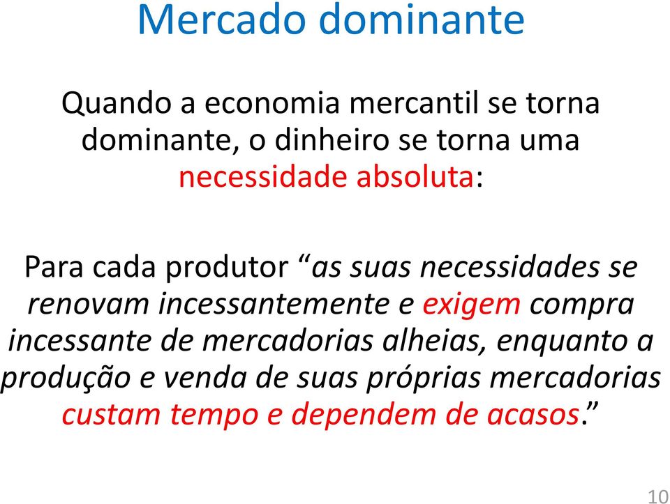 renovam incessantemente e exigem compra incessante de mercadorias alheias,