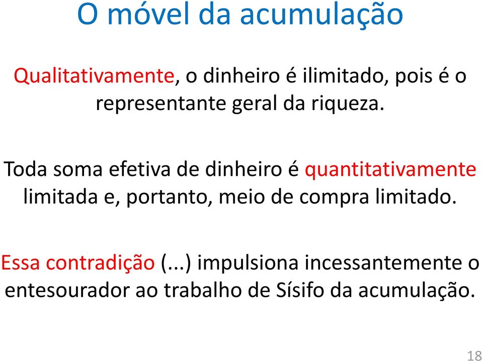 Toda soma efetiva de dinheiro é quantitativamente limitada e, portanto, meio