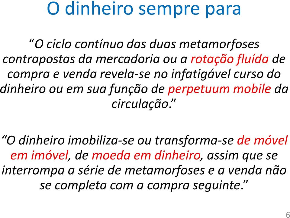 perpetuum mobile da circulação.