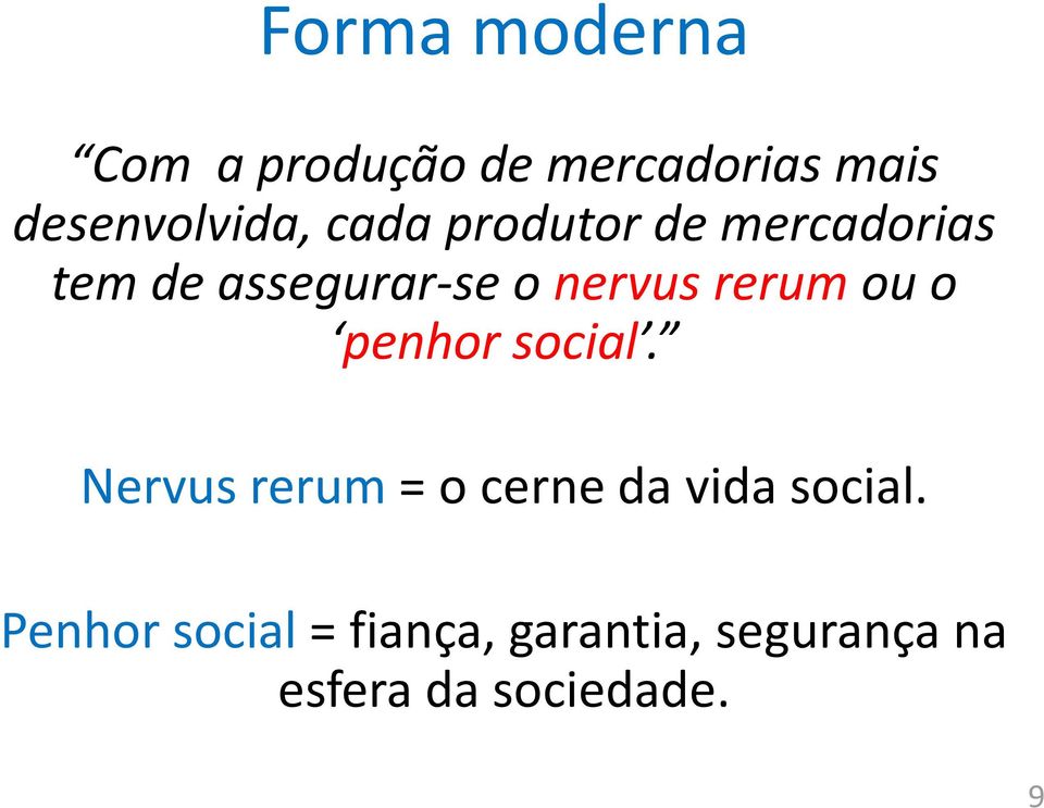 ou o penhor social. Nervus rerum = o cerne da vida social.