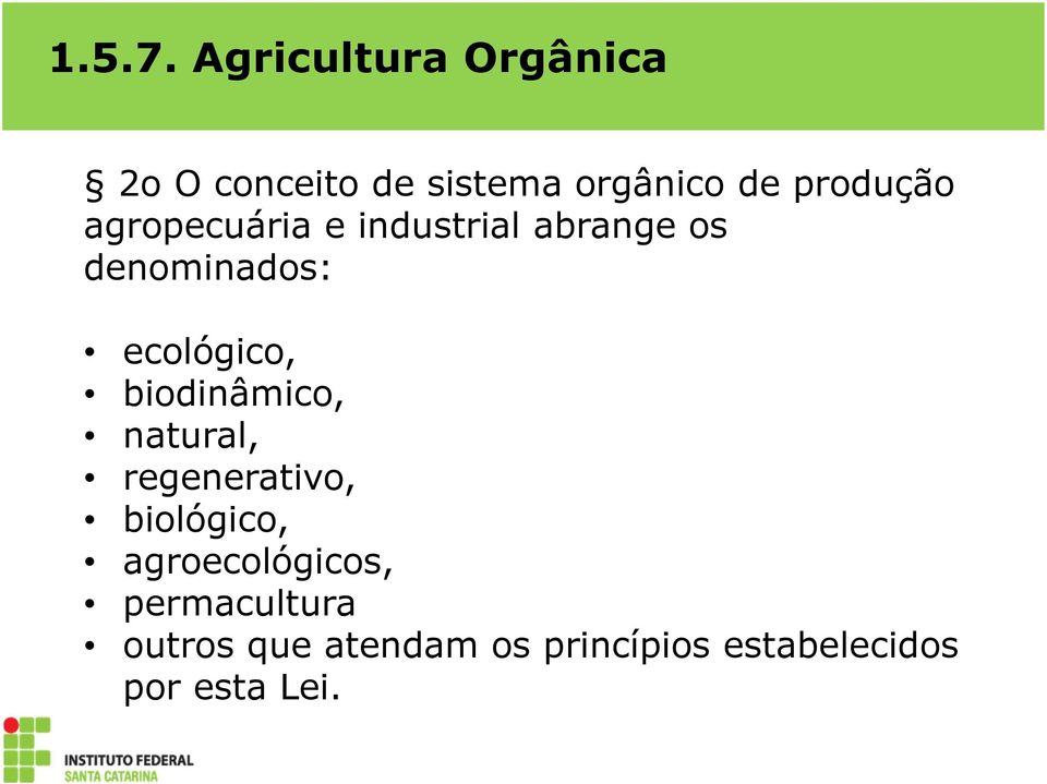 agropecuária e industrial abrange os denominados: ecológico,