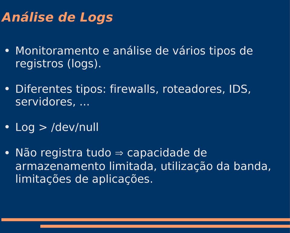 Diferentes tipos: firewalls, roteadores, IDS, servidores,.