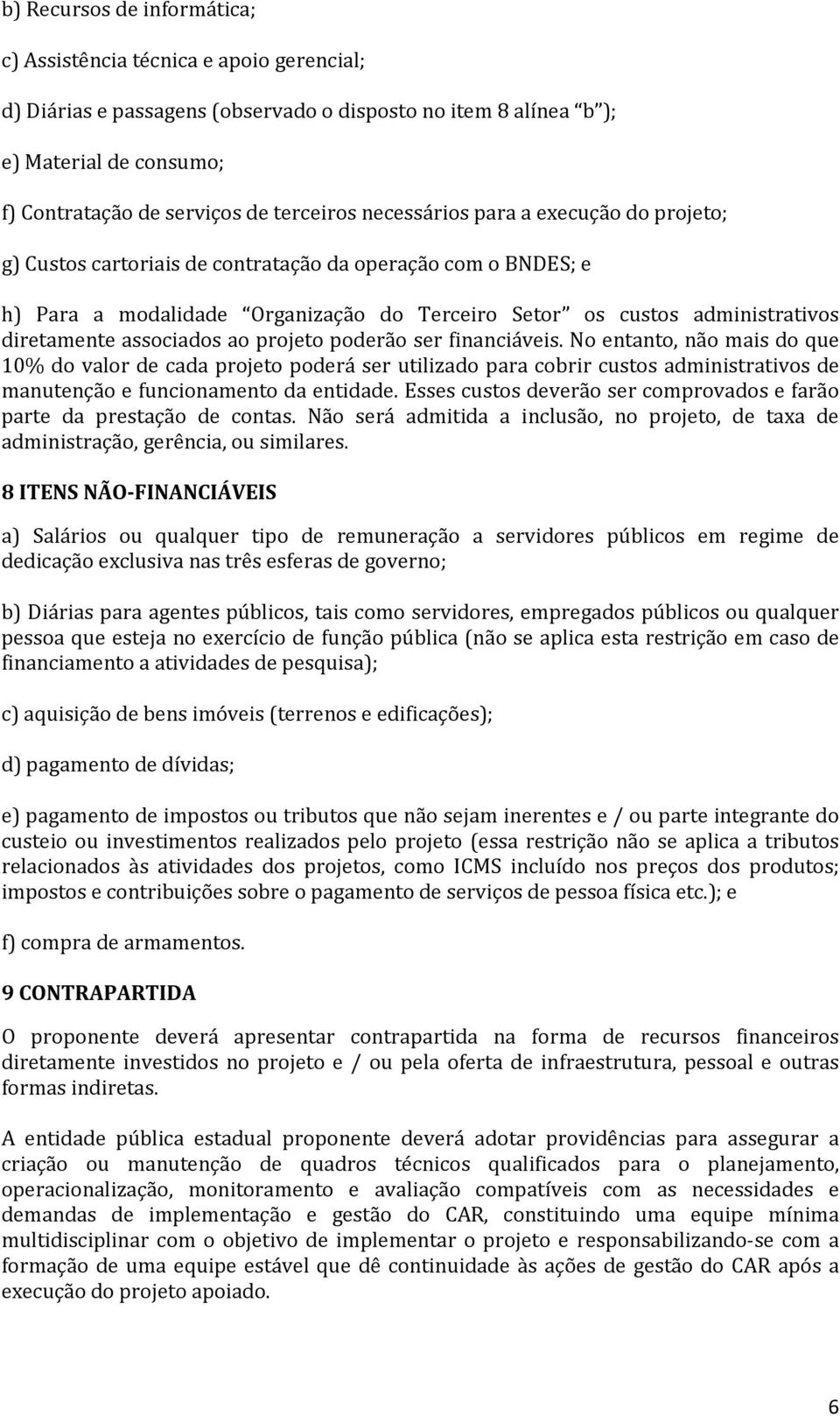 diretamente associados ao projeto poderão ser financiáveis.