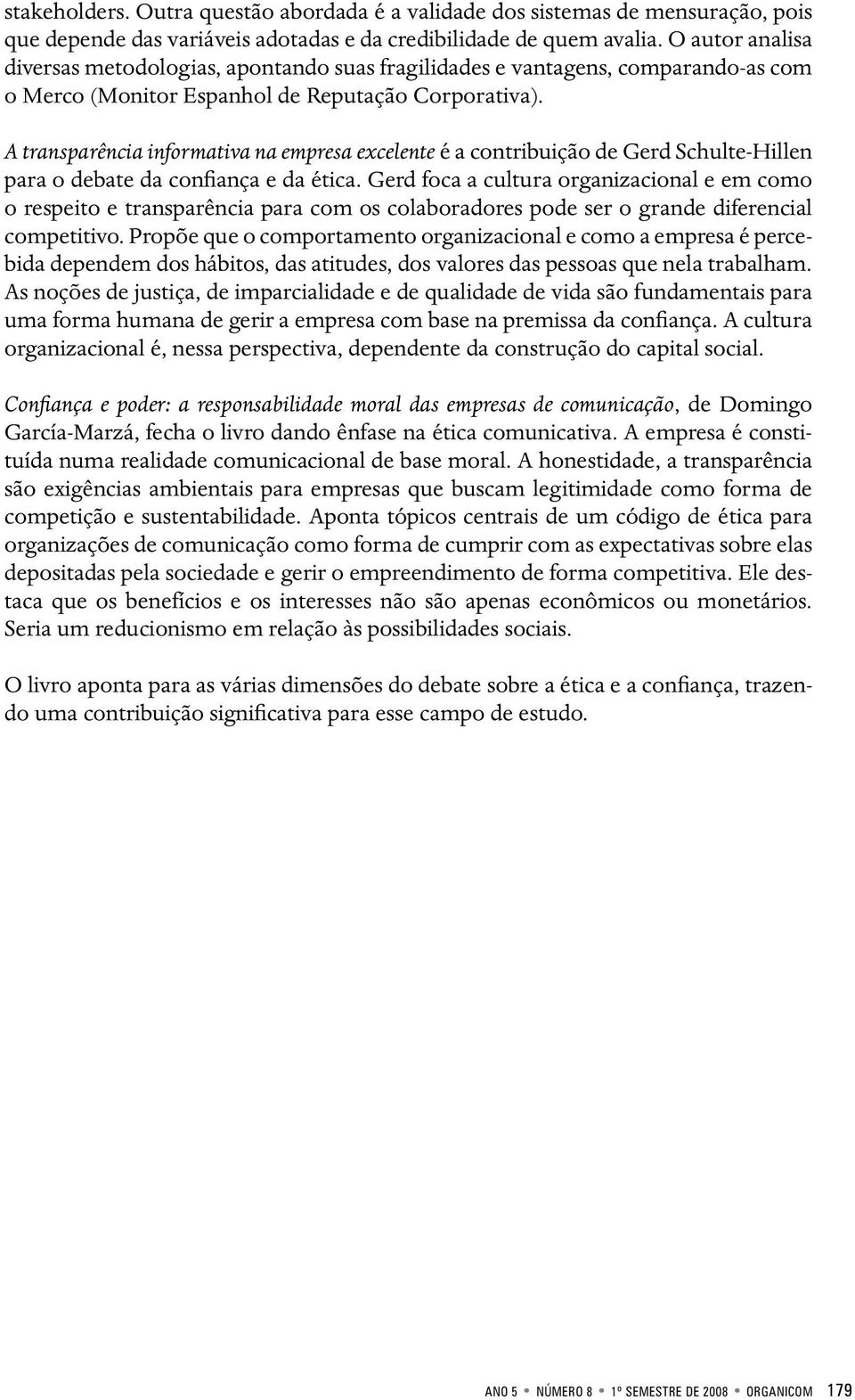 A transparência informativa na empresa excelente é a contribuição de Gerd Schulte-Hillen para o debate da confiança e da ética.