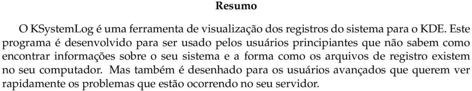 informações sobre o seu sistema e a forma como os arquivos de registro existem no seu computador.